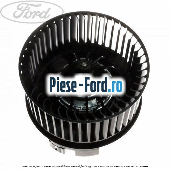 Aeroterma, pentru model aer conditionat manual Ford Kuga 2013-2016 1.6 EcoBoost 4x4 182 cai #3EC7CB2D74