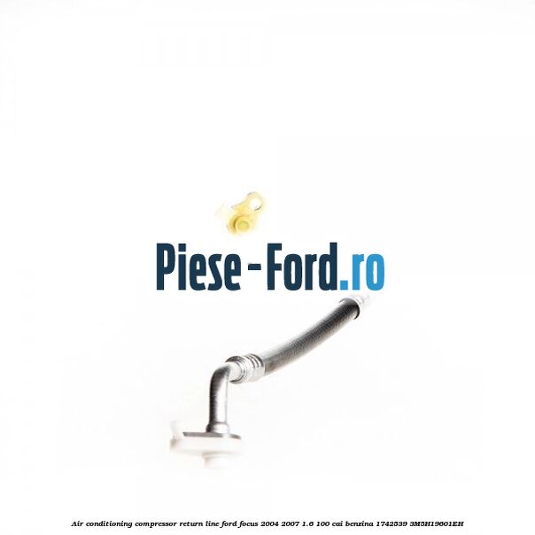 Air conditioning compressor return line Ford Focus 2004-2007 1.6 100 cai benzina #5C0C5DE997