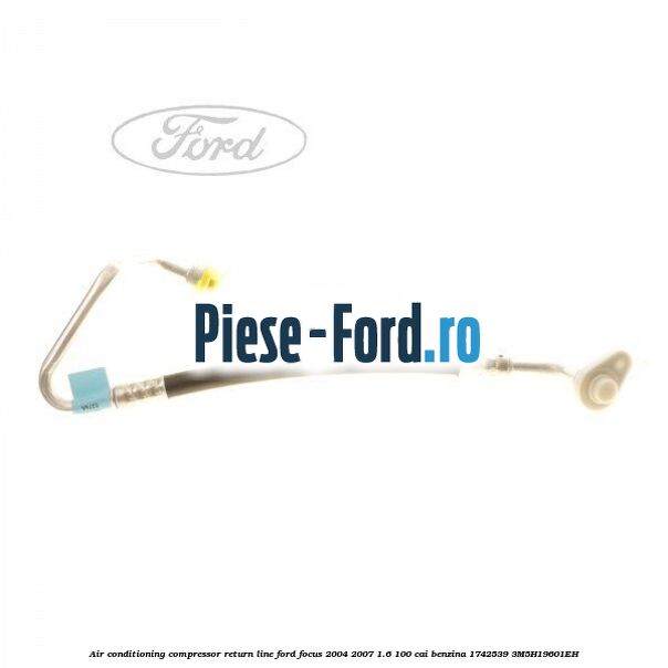 Air conditioning compressor return line Ford Focus 2004-2007 1.6 100 cai benzina #5C0C5DE997