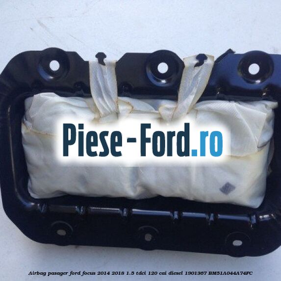 Airbag pasager Ford Focus 2014-2018 1.5 TDCi 120 cai diesel