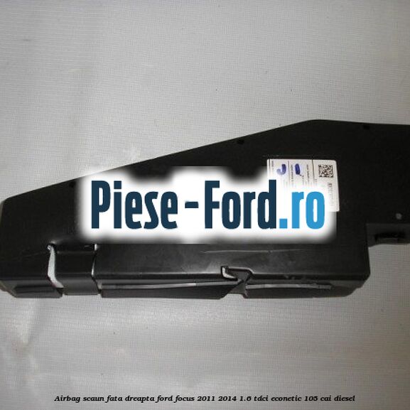 Airbag scaun fata dreapta Ford Focus 2011-2014 1.6 TDCi ECOnetic 105 cai diesel