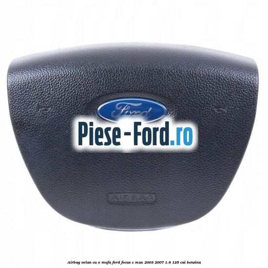 Airbag volan cu o mufa Ford Focus C-Max 2003-2007 1.8 125 cai benzina