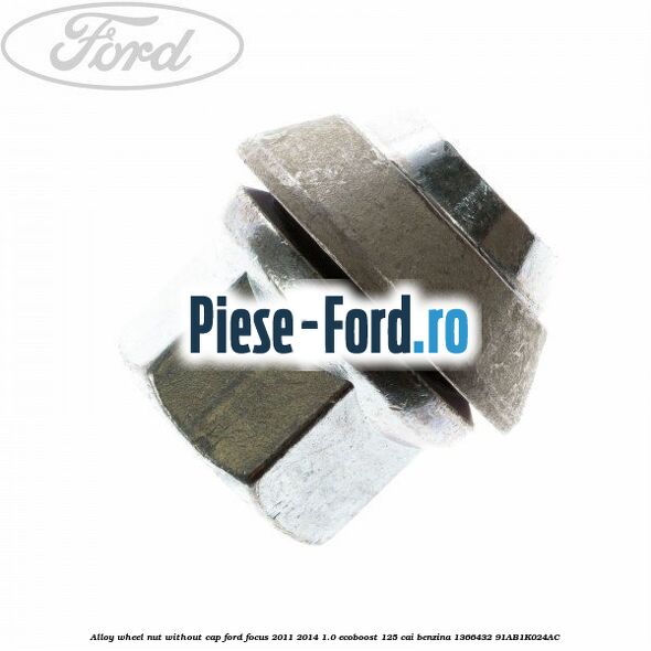 Alloy wheel nut without cap Ford Focus 2011-2014 1.0 EcoBoost 125 cai benzina #C2C3726721
