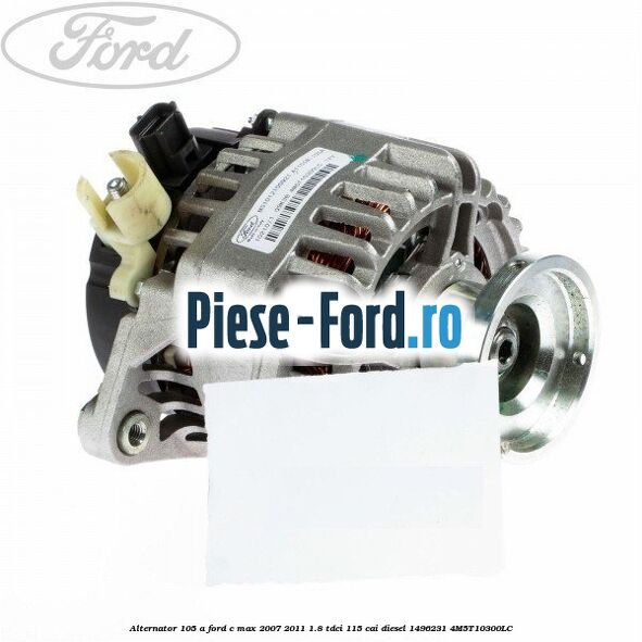 Alternator 105 A Ford C-Max 2007-2011 1.8 TDCi 115 cai diesel #2876A2E7BB