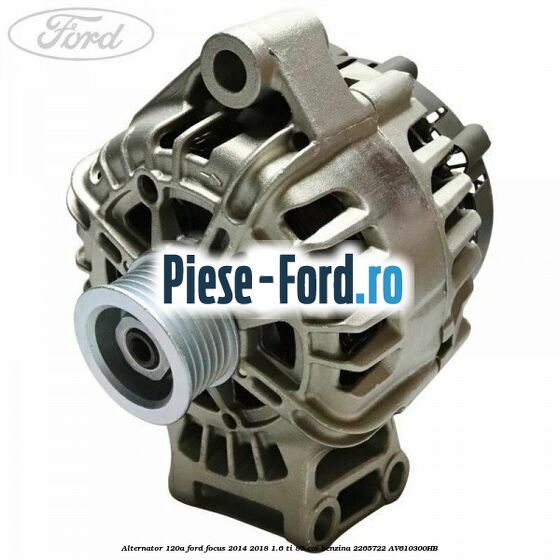 Alternator 120 A model Valeo Ford Focus 2014-2018 1.6 Ti 85 cai benzina