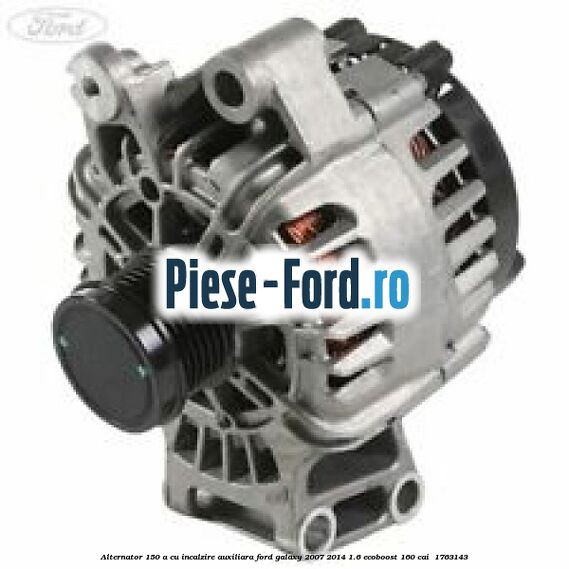 Alternator 150 A cu incalzire auxiliara Ford Galaxy 2007-2014 1.6 EcoBoost 160 cai  #9551C1761F