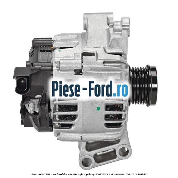 Alternator 150 A cu incalzire auxiliara Ford Galaxy 2007-2014 1.6 EcoBoost 160 cai  #9551C1761F