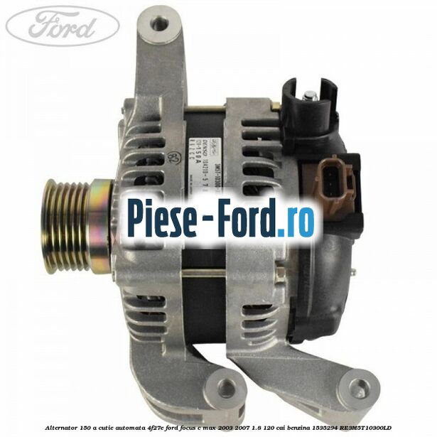 Alternator 150 A cutie automata 4F27E Ford Focus C-Max 2003-2007 1.8 120 cai benzina #468BA569DF