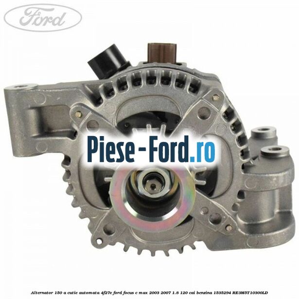 Alternator 150 A cutie automata 4F27E Ford Focus C-Max 2003-2007 1.8 120 cai benzina #468BA569DF