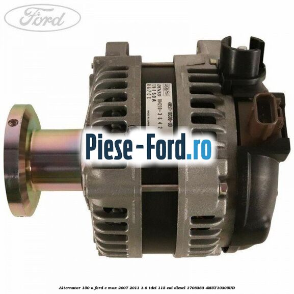 Alternator 150 A Ford C-Max 2007-2011 1.8 TDCi 115 cai diesel #47621ADB67