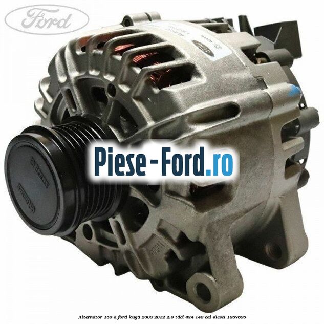 Alternator 150 A Ford Kuga 2008-2012 2.0 TDCI 4x4 140 cai