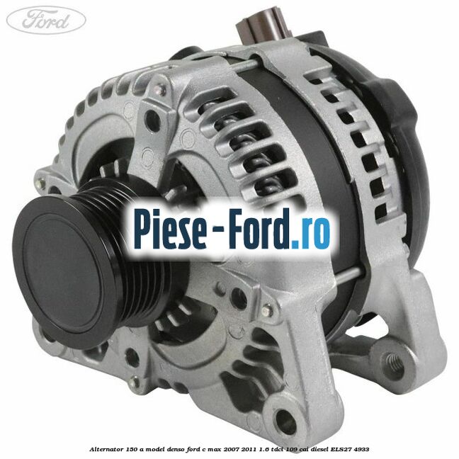 Alternator 150 A model Denso Ford C-Max 2007-2011 1.6 TDCi 109 cai #5E7D647BA9