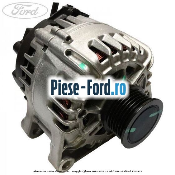 Alternator 150 A sistem Start - Stop Ford Fiesta 2013-2017 1.5 TDCi 100 cai #26120E4EB2