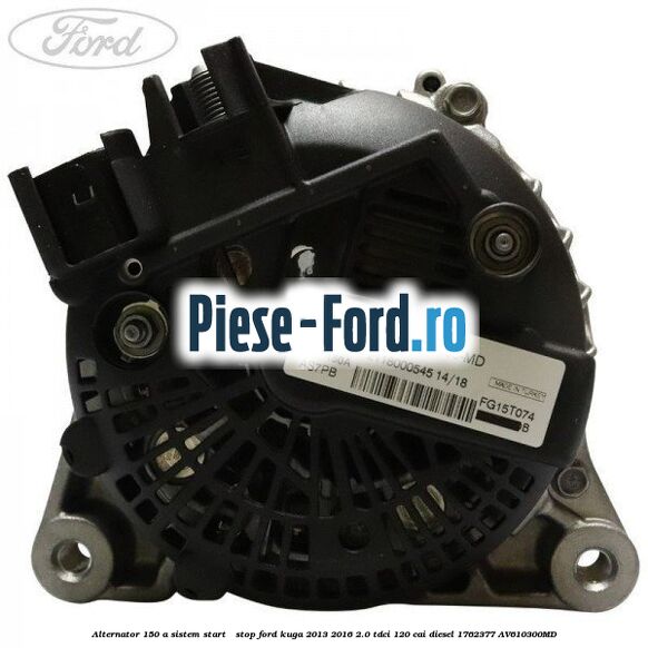 Alternator 150 A sistem Start - Stop Ford Kuga 2013-2016 2.0 TDCi 120 cai diesel #A369D7D1BE