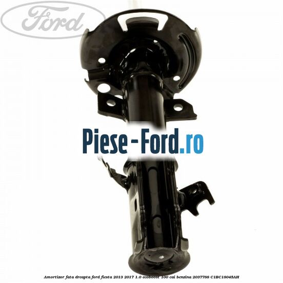Amortizor fata dreapta Ford Fiesta 2013-2017 1.0 EcoBoost 100 cai benzina