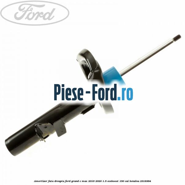 Amortizor fata dreapta Ford Grand C-Max 2016-2020 1.5 EcoBoost 150 cai benzina #21A95CC623