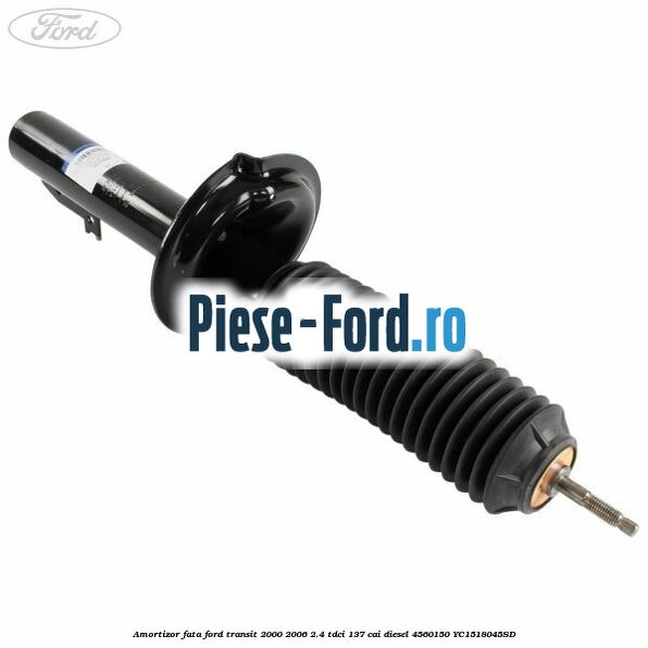 Amortizor fata Ford Transit 2000-2006 2.4 TDCi 137 cai #E9C399903B Amortizor fata Ford Transit 2000-2006 2.4 TDCi 137 cai diesel #E9C399903B