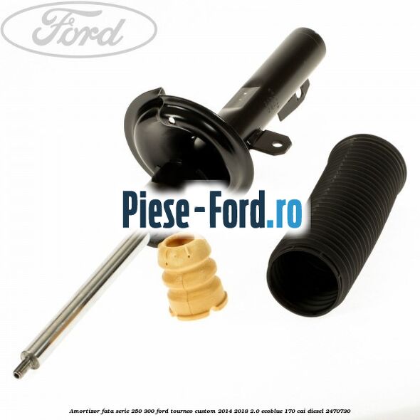 Amortizor fata serie 250-300 Ford Tourneo Custom 2014-2018 2.0 EcoBlue 170 cai diesel #1303971154