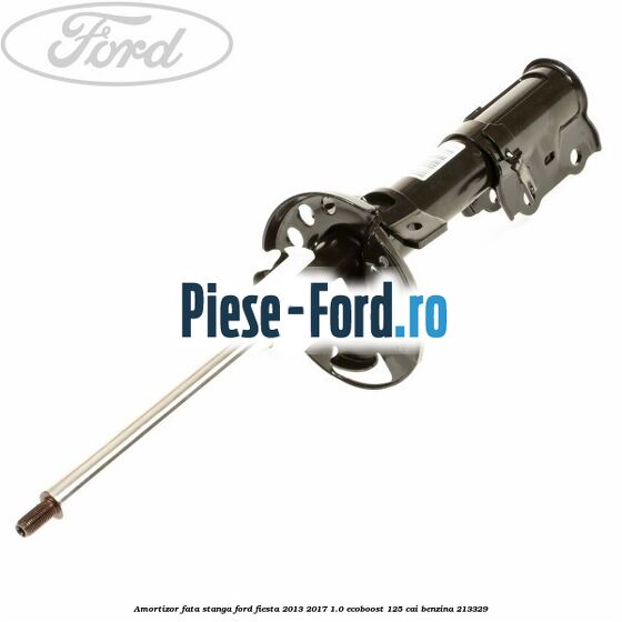 Amortizor fata dreapta Ford Fiesta 2013-2017 1.0 EcoBoost 125 cai benzina