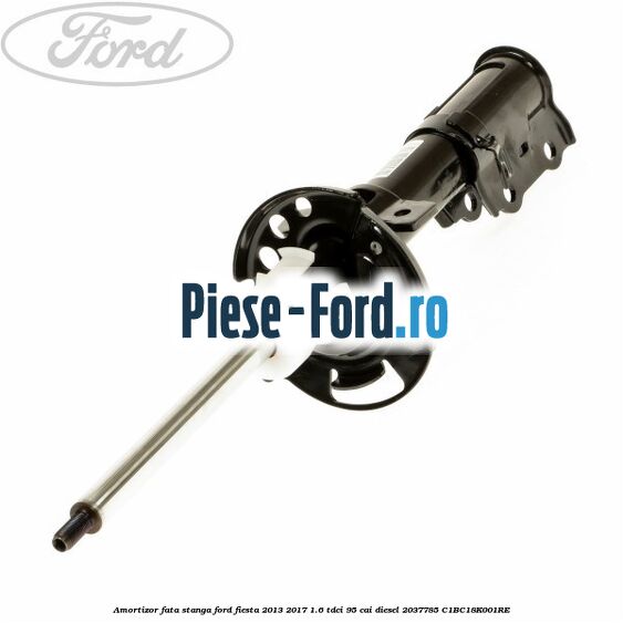 Amortizor fata dreapta Ford Fiesta 2013-2017 1.6 TDCi 95 cai diesel