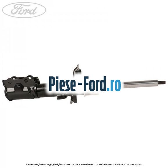 Amortizor fata stanga Ford Fiesta 2017-2023 1.0 EcoBoost 101 cai benzina #E0F06B57EB