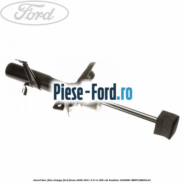 Amortizor fata dreapta Ford Focus 2008-2011 2.5 RS 305 cai benzina