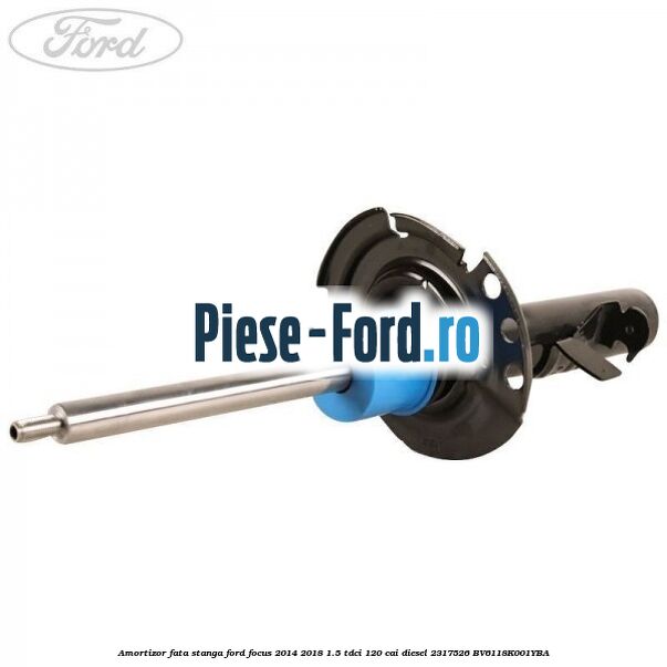 Amortizor fata stanga Ford Focus 2014-2018 1.5 TDCi 120 cai diesel #E06CE68BAB