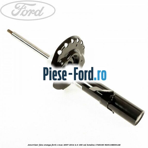Amortizor fata stanga Ford S-Max 2007-2014 2.3 160 cai benzina