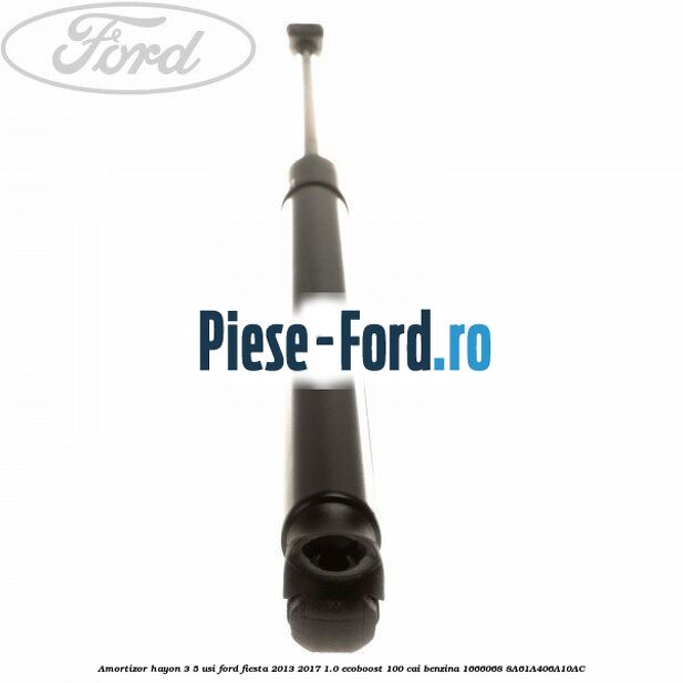 Amortizor hayon 3/5 usi Ford Fiesta 2013-2017 1.0 EcoBoost 100 cai benzina