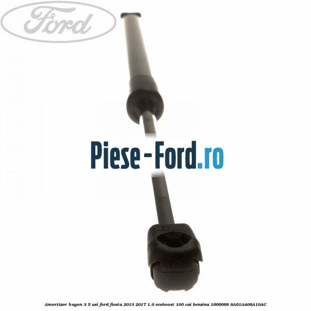 Amortizor hayon 3/5 usi Ford Fiesta 2013-2017 1.0 EcoBoost 100 cai benzina