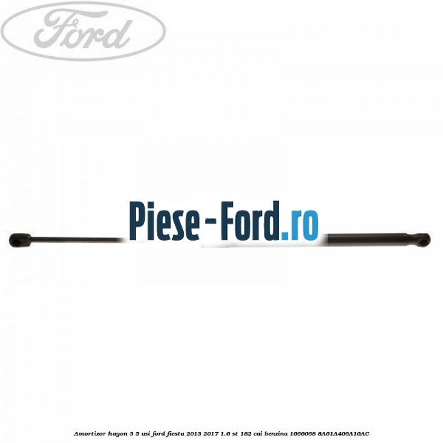 Amortizor hayon 3/5 usi Ford Fiesta 2013-2017 1.6 ST 182 cai benzina