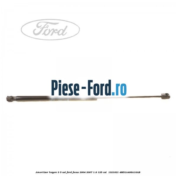 Amortizor hayon 3/5 usi Ford Focus 2004-2007 1.8 125 cai  #11E8D7A0C5
