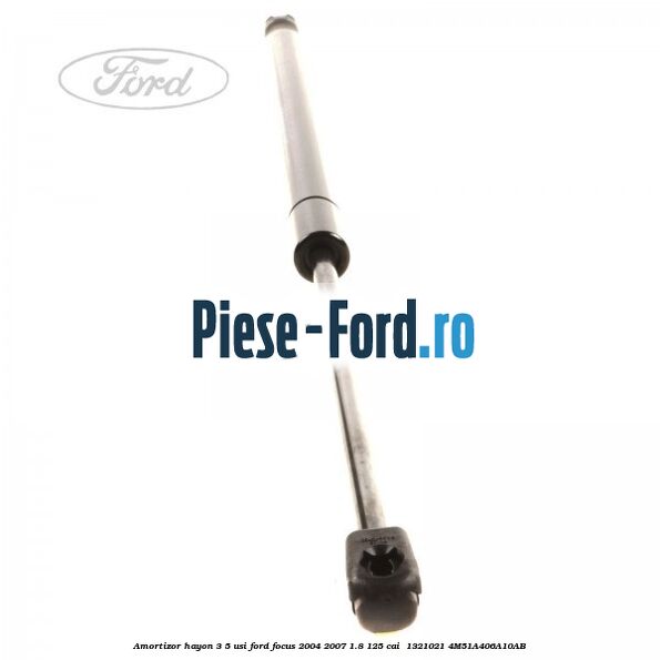 Amortizor hayon 3/5 usi Ford Focus 2004-2007 1.8 125 cai  #11E8D7A0C5