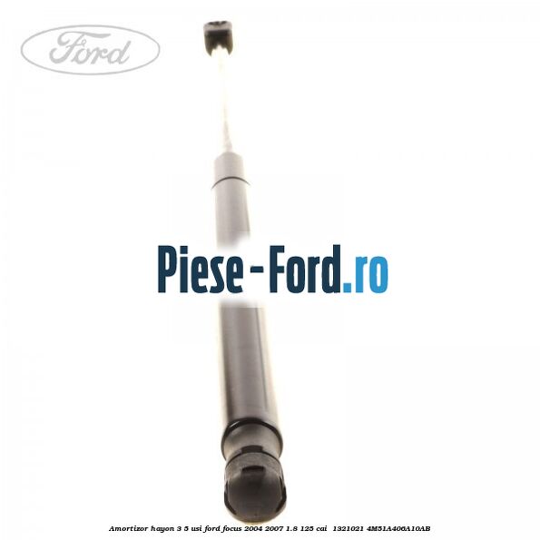 Amortizor hayon 3/5 usi Ford Focus 2004-2007 1.8 125 cai  #11E8D7A0C5