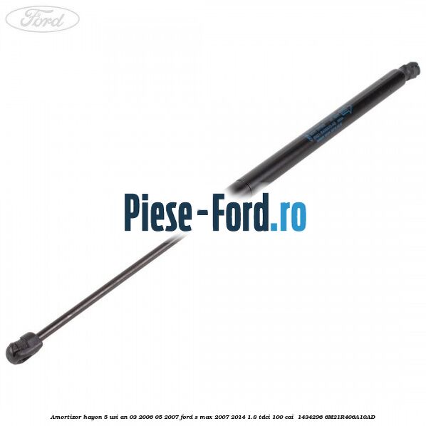 Amortizor hayon 5 usi an 03/2006-05/2007 Ford S-Max 2007-2014 1.8 TDCi 100 cai  #F7741AF9E6