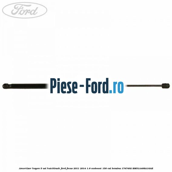 Amortizor hayon, 5 usi hatchback Ford Focus 2011-2014 1.6 EcoBoost 150 cai #E9A159874E Amortizor hayon, 5 usi hatchback Ford Focus 2011-2014 1.6 EcoBoost 150 cai benzina #E9A159874E