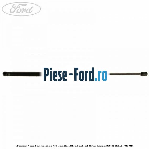 Amortizor hayon, 5 usi hatchback Ford Focus 2011-2014 1.6 EcoBoost 150 cai #E9A159874E Amortizor hayon, 5 usi hatchback Ford Focus 2011-2014 1.6 EcoBoost 150 cai benzina #E9A159874E
