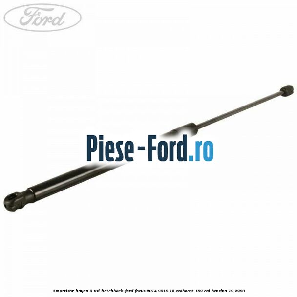 Amortizor hayon, 5 usi hatchback Ford Focus 2014-2018 1.5 EcoBoost 182 cai #A84B445C2D