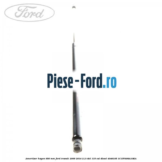 Amortizor hayon 850 mm Ford Transit 2006-2014 2.2 TDCi 115 cai diesel #B571EB7482