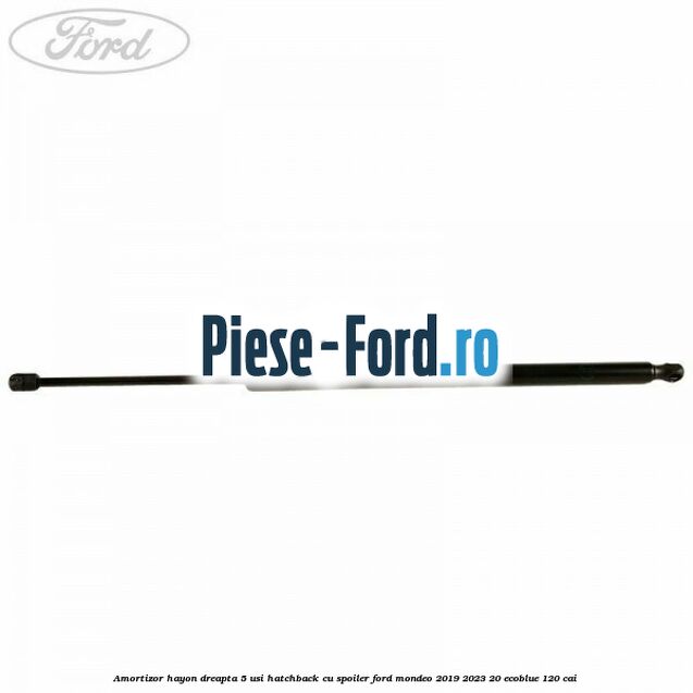 Amortizor hayon dreapta 5 usi hatchback, cu spoiler Ford Mondeo 2019-2023 2.0 EcoBlue 120 cai 