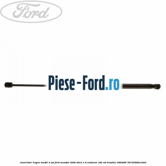 Amortizor hayon model 4 usi Ford Mondeo 2008-2014 1.6 EcoBoost 160 cai benzina #C6E16E47D2