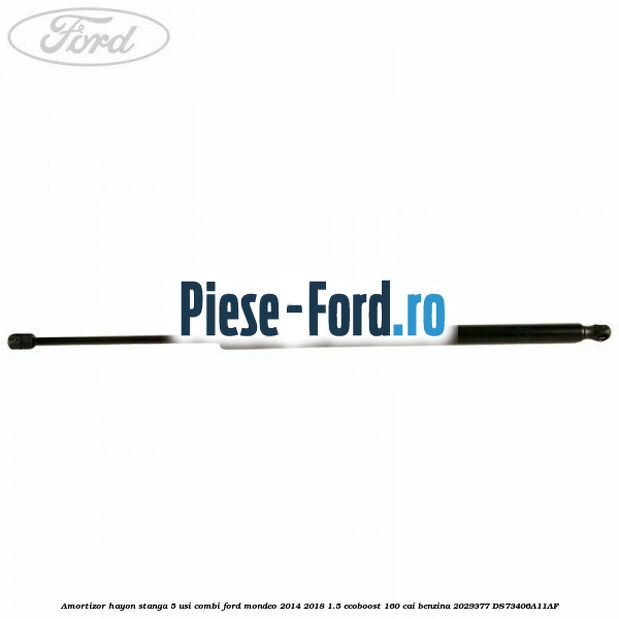 Amortizor hayon stanga, 5 usi combi Ford Mondeo 2014-2018 1.5 EcoBoost 160 cai #0DAA73D0F2