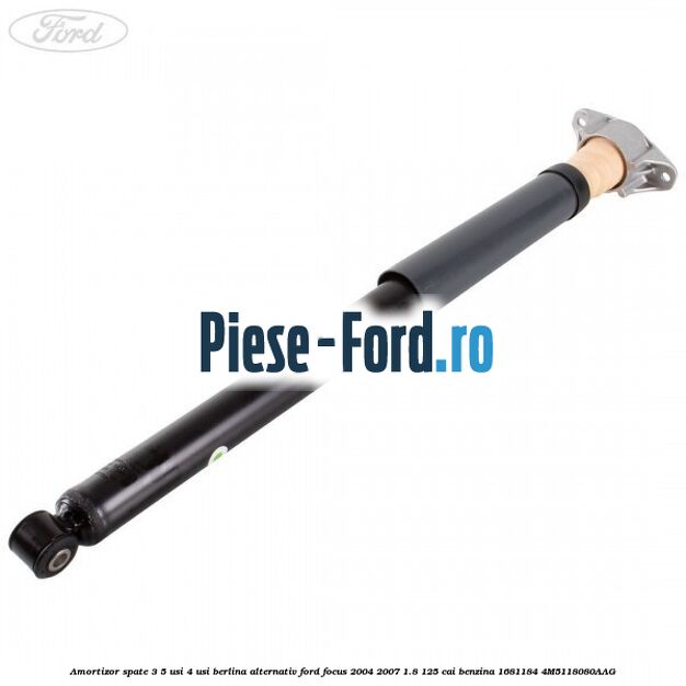 Amortizor spate 3/5 usi 4 usi berlina alternativ Ford Focus 2004-2007 1.8 125 cai benzina #C07DC9705E