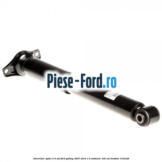Amortizor spate 4/5 usi Ford Galaxy 2007-2014 1.6 EcoBoost 160 cai benzina #A09ABD6DA5
