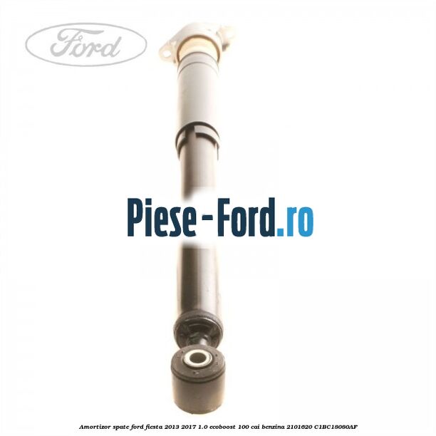 Amortizor spate Ford Fiesta 2013-2017 1.0 EcoBoost 100 cai benzina
