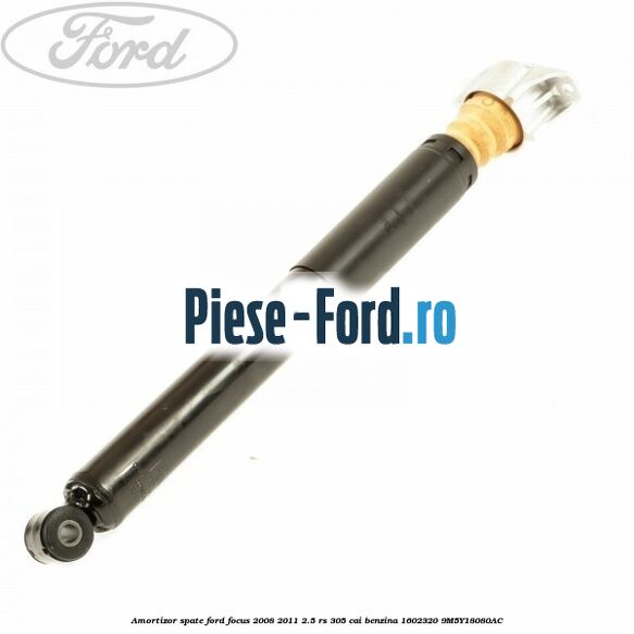 Amortizor spate Ford Focus 2008-2011 2.5 RS 305 cai benzina