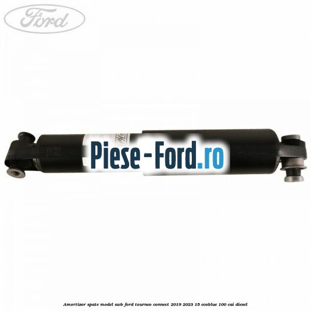 Amortizor spate model SWB Ford Tourneo Connect 2019-2023 1.5 EcoBlue 100 cai diesel