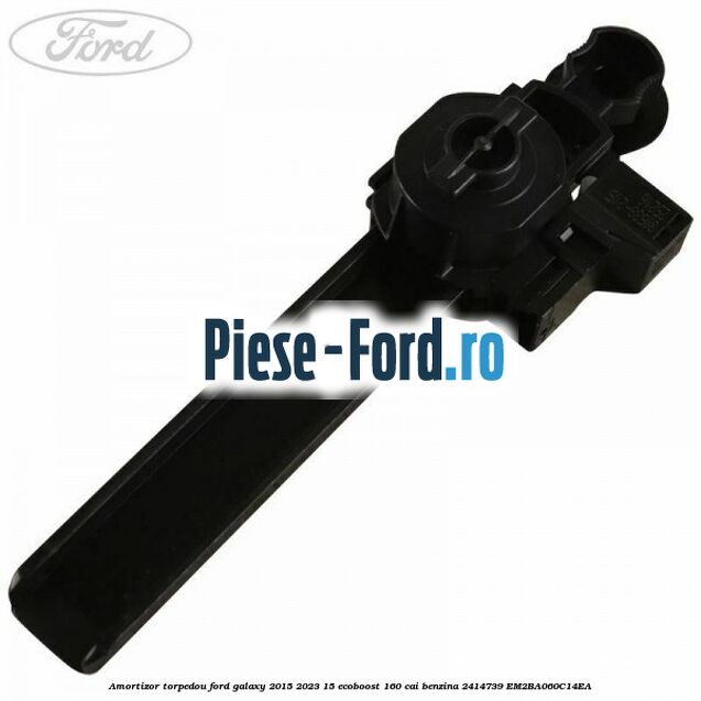 Amortizor torpedou Ford Galaxy 2015-2023 1.5 EcoBoost 160 cai #E9F087155A