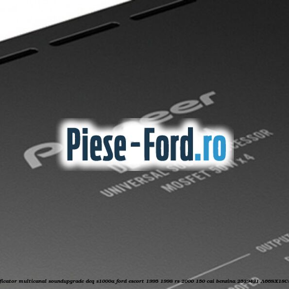 Amplificator multicanal Soundupgrade DEQ-S1000A Ford Escort 1995-1998 RS 2000 150 cai benzina #36B2AD9E76