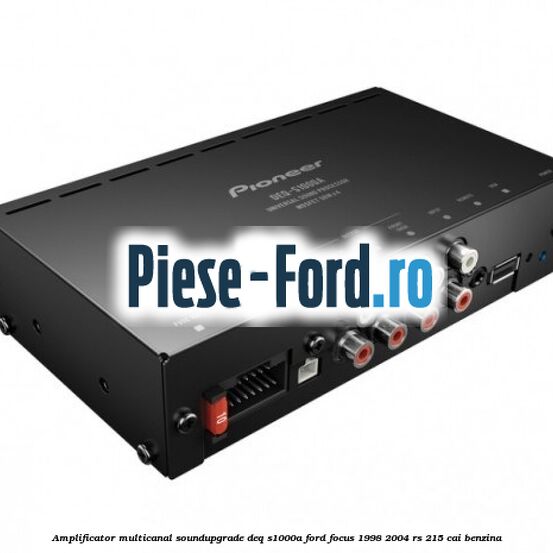 Amplificator multicanal Soundupgrade DEQ-S1000A Ford Focus 1998-2004 RS 215 cai benzina